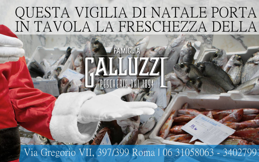 Questa Vigilia di Natale porta in tavola la freschezza della Famiglia Galluzzi